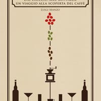 Il caffezionario. Dai chicchi alle bottiglie. Un viaggio alla scoperta del caffè