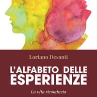 L’alfabeto delle esperienze. La vita ricomincia