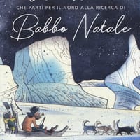 Il bambino che partì per il Nord alla ricerca di Babbo Natale