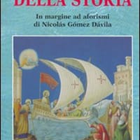 Della storia. In margine ad aforismi di Nicolás Gómez Dávila