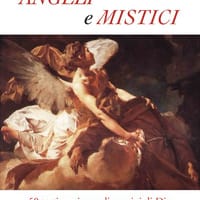 Angeli e mistici. 50 testimonianze di uomini di Dio canonizzati dalla Chiesa