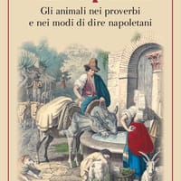 Cane e puorce. Gli animali nei proverbi e nei modi di dire napoletani
