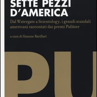 Sette pezzi d’America. Dal Watergate a Scientology, i grandi scandali americani raccontati dai premi Pulitzer