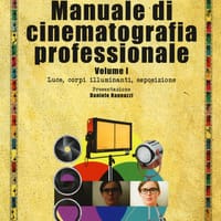 Manuale di cinematografia professionale – Vol. 1