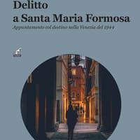 Delitto a Santa Maria Formos. Appuntamento col destino nella Venezia del 1944