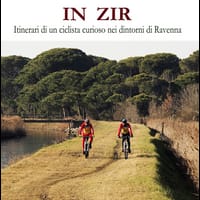In zir. Itinerari di un ciclista curioso nei dintorni di Ravenna
