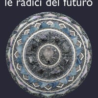 Le radici del futuro