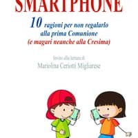 Smartphone. 10 ragioni per non regalarlo alla prima Comunione (e magari neanche alla Cresima)