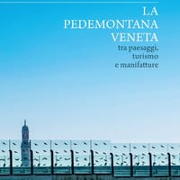 La Pedemontana veneta tra paesaggi, turismo e manifatture