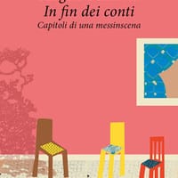 In fin dei conti. Capitoli di una messinscena