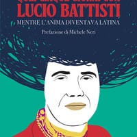 Quei cinque giorni con Lucio Battisti. Mentre l’anima diventava latina