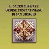 Il Sacro militare ordine costantiniano di San Giorgio. Da millesettecento anni in difesa della Croce per la glorificazione della fede