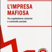 L’impresa mafiosa. Tra capitalismo violento e controllo sociale