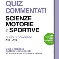 Quiz commentati Scienze motorie e sportive. Classi di concorso A48 – A49. Quiz a risposta multipla commentati per la preparazione ai concorsi a cattedra