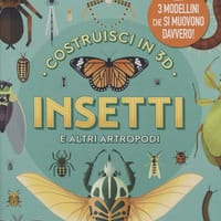 Insetti e altri artropodi. Costruisci in 3D