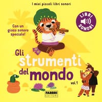 Gli strumenti del mondo. I miei piccoli libri sonori – Vol. 1