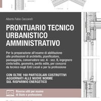 Prontuario tecnico urbanistico amministrativo. Per la preparazione all’esame di abilitazione alle professioni di architetto, pianificatore, paesaggista, conservatore sez. A – sez. B, ingegnere civile/edile, geometra, perito edile, per concorsi da tecnico