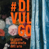 #divulgo. Le storie della storia dell’arte