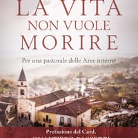 Dove la vita non vuole morire. Per una pastorale delle Aree interne