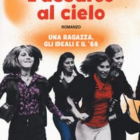 L’assalto al cielo. Una ragazza, gli ideali e il ’68