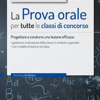 La prova orale per tutte le classi di concorso. Progettare e condurre una lezione efficace