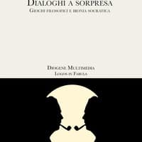 Dialoghi a sorpresa. Giochi filosofici e ironia socratica