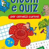 Giochi e quiz per cervelli curiosi. Natura