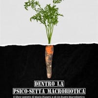 Dentro la psico-setta macrobiotica. Il libro segreto di Mario Pianesi e di Un Punto Macrobiotico