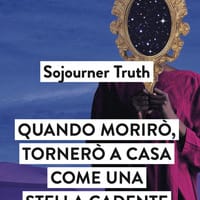 Quando morirò, tornerò a casa come una stella cadente