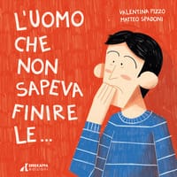 L’uomo che non sapeva finire le…