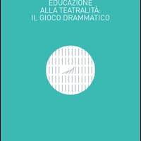 Educazione alla teatralità. Il gioco drammatico