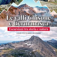 Le valli Chisone e Germanasca. Escursioni tra storia e natura
