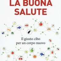 La buona salute. Il giusto cibo per un corpo nuovo