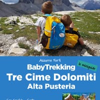 BabyTrekking. Tre Cime Dolomiti. Alta Pusteria. San Candido, Sesto Dobbiaco, Braies Valle Casies, Anterselva Hochpustertal, Misurina