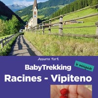 BabyTrekking. Racines Vipiteno. Racines, Vipiteno, Val Ridanna, Val Giovo Val di Vizze, Val di Fleres