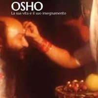 Osho. La sua vita e il suo insegnamento