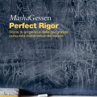 Perfect rigor. Storia di un genio e della più grande conquista matematica del secolo