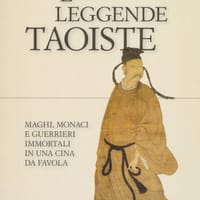 Storie e leggende taoiste. Maghi, monaci e guerrieri immortali in una Cina da favola