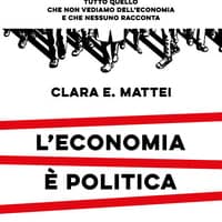 L’economia è politica. Tutto quello che non vediamo dell’economia e nessuno racconta