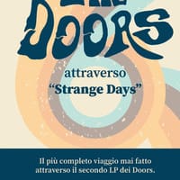 The Doors attraverso «Strange Days». Il più completo viaggio mai fatto attraverso il secondo LP dei Doors