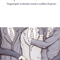 L’imprevedibile 1992. Tangentopoli: rivoluzione morale o conflitto di potere?