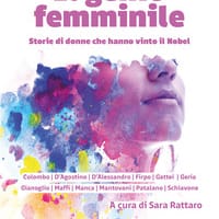 Il genio femminile. Storie di donne che hanno vinto il Nobel