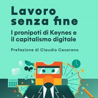 Lavoro senza fine. I pronipoti di Keynes e il capitalismo digitale