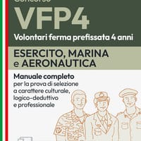 Concorsi VFP 4. Esercito, Marina, Aeronautica. Manuale completo per la prova di selezione a carattere culturale, logico-deduttivo e professionale