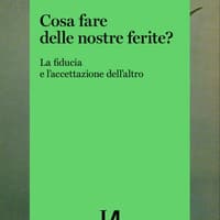 Cosa fare delle nostre ferite? La fiducia e l’accettazione dell’altro