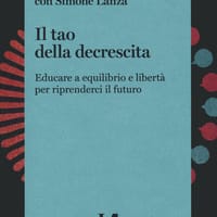 Il tao della decrescita. Educare a equilibrio e libertà per riprenderci il futuro