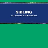 Sibling. Vita all’ombra di un fratello disabile