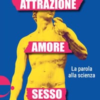 Attrazione, amore, sesso. La parola alla scienza