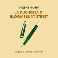 La duchessa di Bloomsbury Street. Viaggio a Charing Cross Road
