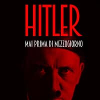 Hitler. Mai prima di mezzogiorno